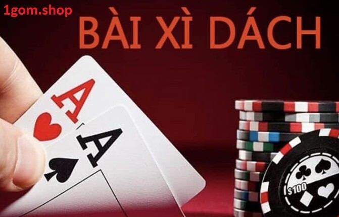 Hướng dẫn cách chơi Xì Dách thành công tại 1gom Hướng dẫn cách chơi Xì Dách thành công tại 1gom