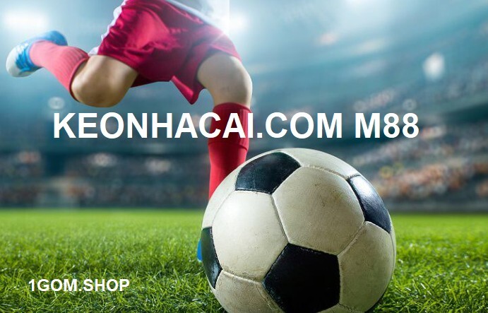 Keonhacai.com m88, tỷ lệ kèo bóng đá Keonhacai.com m88, tỷ lệ kèo bóng đá