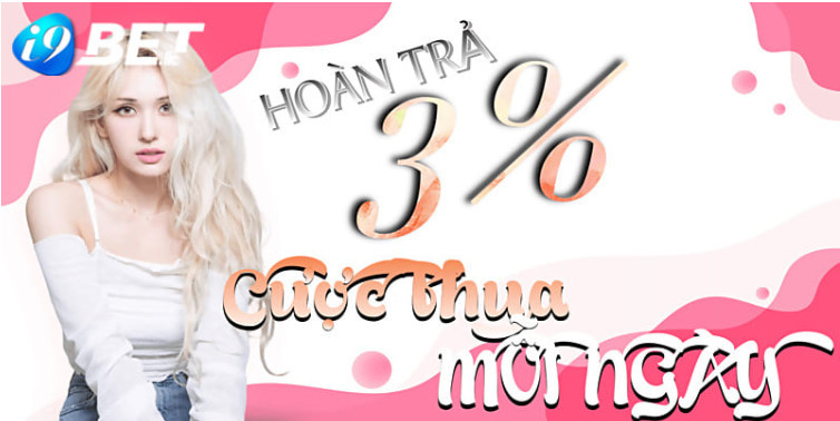 Nội dung liên quan đến khuyến mãi hoàn trả 3% tại i9bet Nội dung liên quan đến khuyến mãi hoàn trả 3% tại i9bet