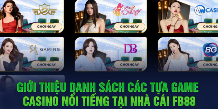 Giới thiệu danh sách các tựa game casino nổi tiếng tại nhà cái FB88 Giới thiệu danh sách các tựa game casino nổi tiếng tại nhà cái FB88