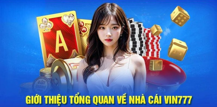 Tổng quan về nhà cái Vin777 Tổng quan về nhà cái Vin777