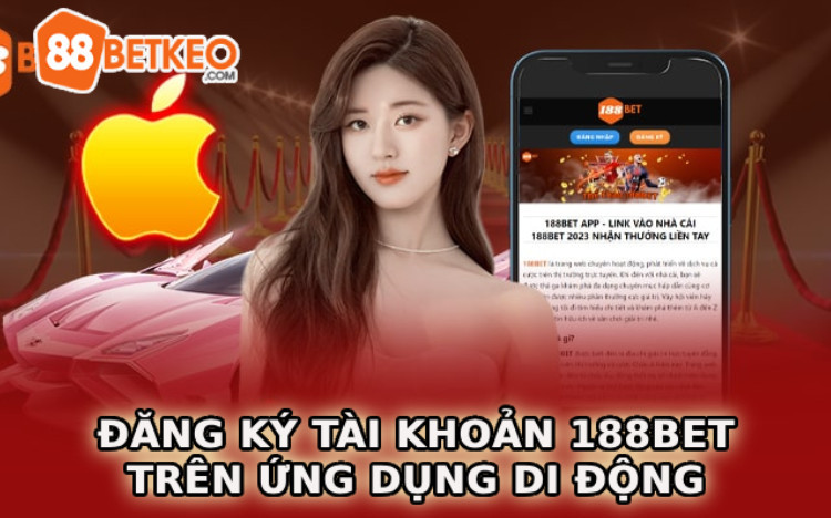 Đăng Ký 188Bet Dễ Dàng Được Ngay Trong Một Nốt Nhạc 2 Screenshot 24 2