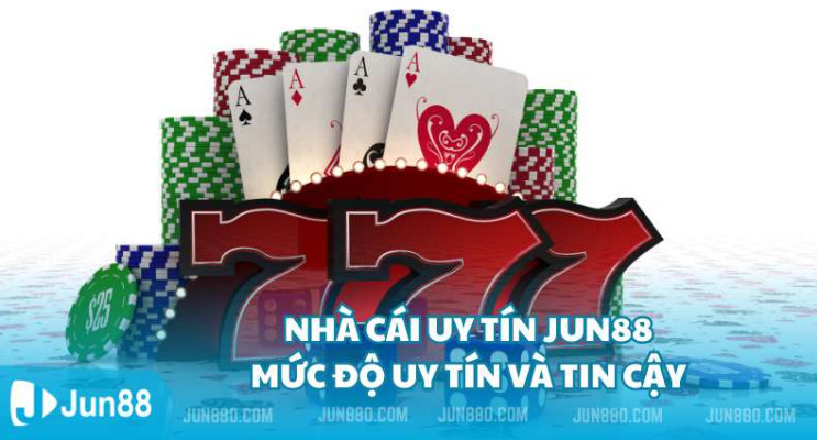 Mức độ uy tín và tin cậy của Jun88 Mức độ uy tín và tin cậy của Jun88