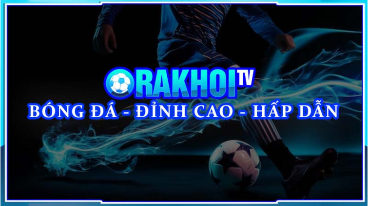 Khám phá thế giới bóng đá sôi động với các chuyên mục trên Rakhoi TV Khám phá thế giới bóng đá sôi động với các chuyên mục trên Rakhoi TV