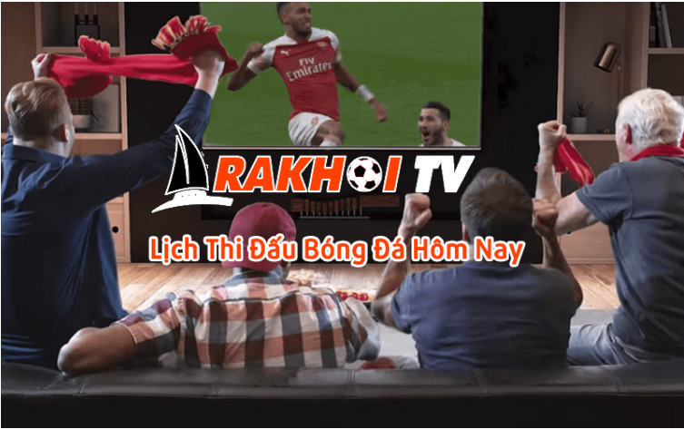 Chuyên mục lịch thi đấu bóng đá tại Rakhoi TV Chuyên mục lịch thi đấu bóng đá tại Rakhoi TV