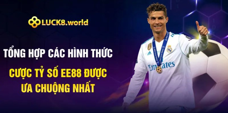 Tổng hợp các hình thức cược tỷ số Luck8 được ưa chuộng nhất Tổng hợp các hình thức cược tỷ số Luck8 được ưa chuộng nhất