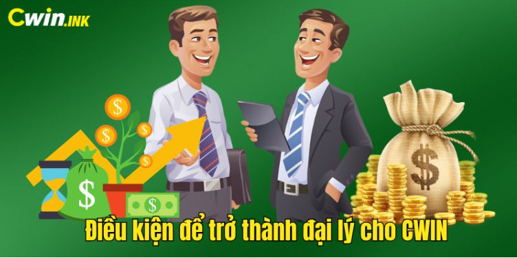 Điều kiện để trở thành đại lý cho CWIN Điều kiện để trở thành đại lý cho CWIN