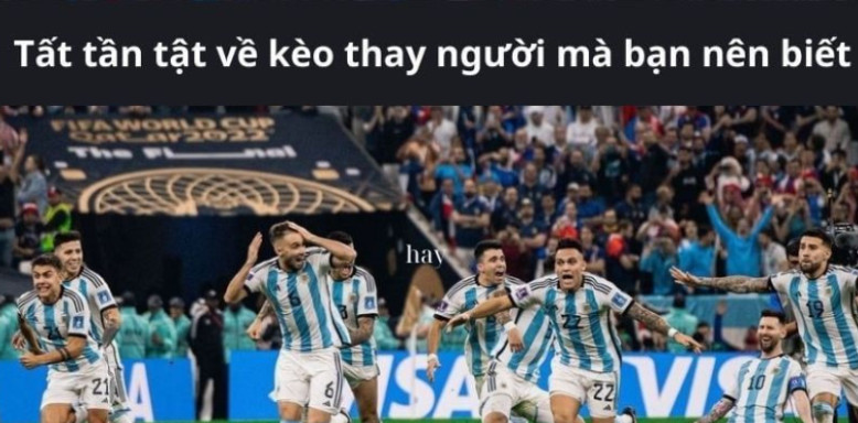 Khám phá cách chơi kèo thay người từ cao thủ Khám phá cách chơi kèo thay người từ cao thủ