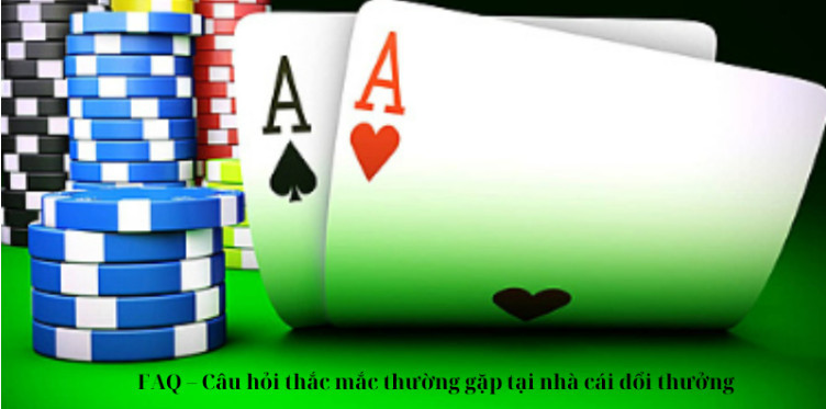 FAQ – Câu hỏi thắc mắc thường gặp tại nhà cái đổi thưởng FAQ – Câu hỏi thắc mắc thường gặp tại nhà cái đổi thưởng