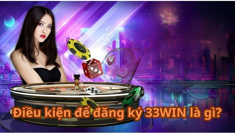 Đăng ký tài khoản chơi tại 33Win có đơn giản không Đăng ký tài khoản chơi tại 33Win có đơn giản không