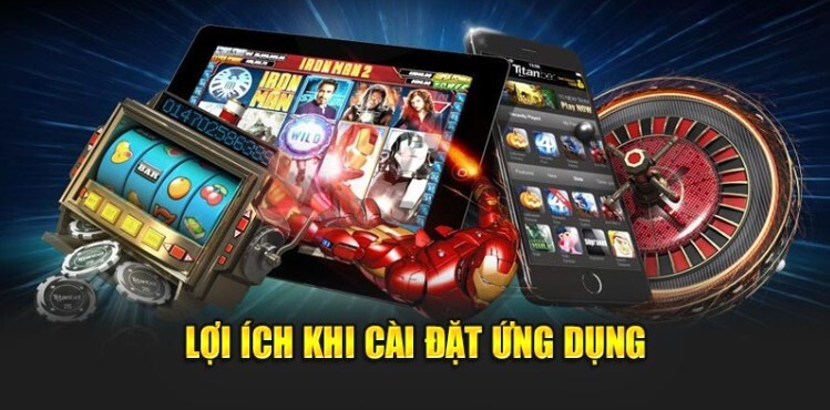 Lợi ích khi cài đặt ứng dụng Lợi ích khi cài đặt ứng dụng